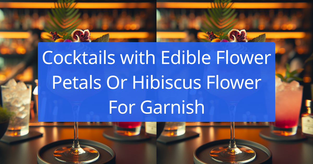 Cocktail Recipes with Edible Flower Petals Or Hibiscus Flower For