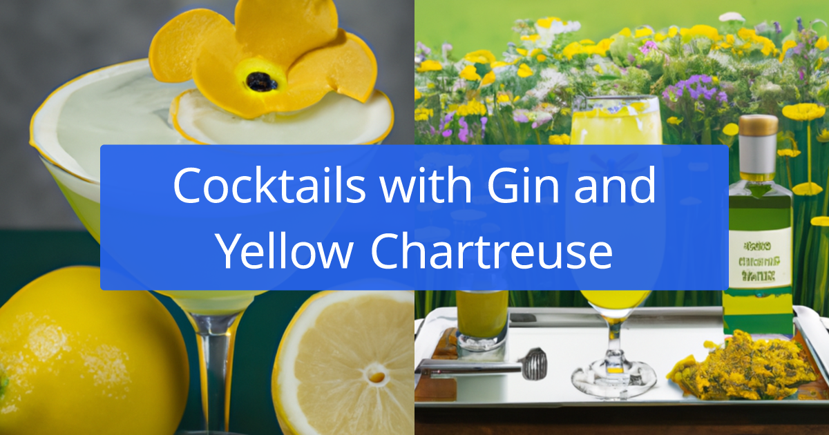 Cocktail Recipes with Gin and Yellow Chartreuse created by AI