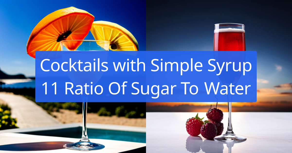 Cocktail Recipes with Simple Syrup 11 Ratio Of Sugar To Water created by AI