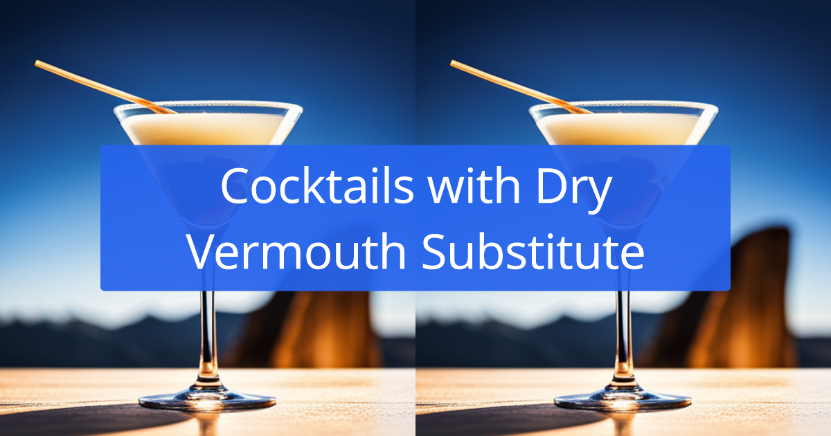 Cocktail Recipes with Dry Vermouth Substitute created by AI
