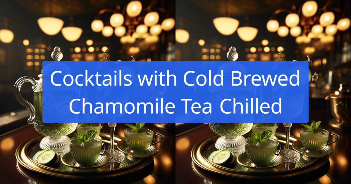 Cocktail Recipes with Cold Brewed Chamomile Tea Chilled created by AI