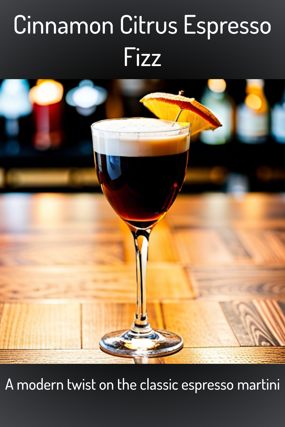 Cinnamon Citrus Espresso Fizz, A modern twist on the classic espresso