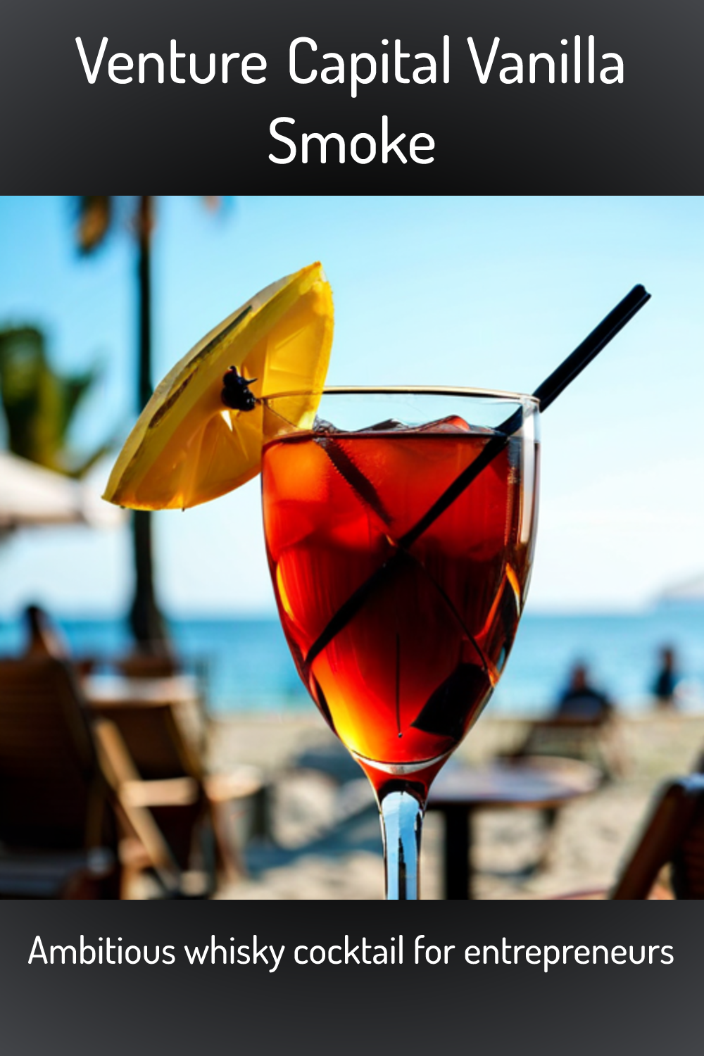 Venture Capital Vanilla Smoke, Ambitious whisky cocktail for entrepreneurs
