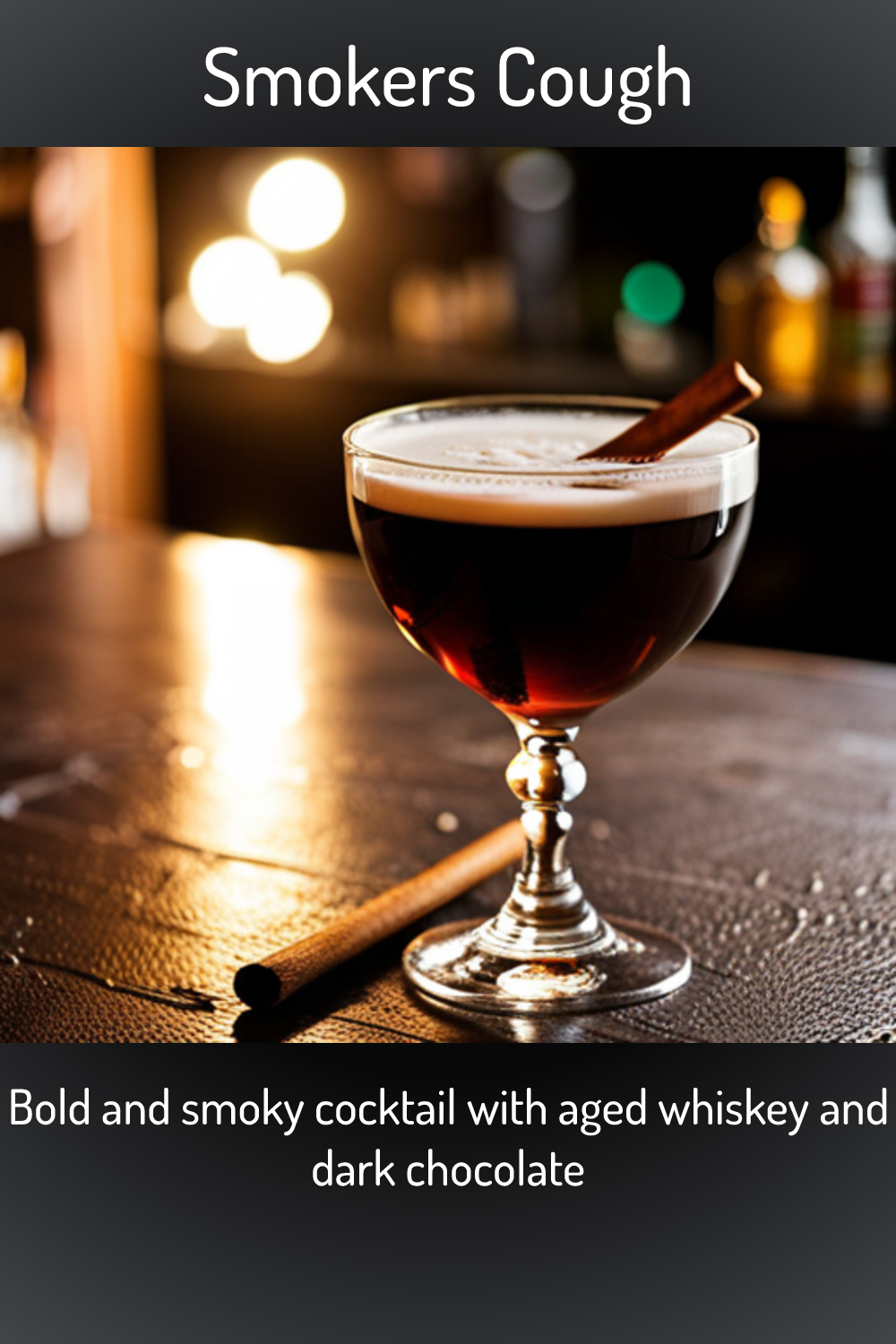 Smokers Cough, Bold and smoky cocktail with aged whiskey and dark chocolate