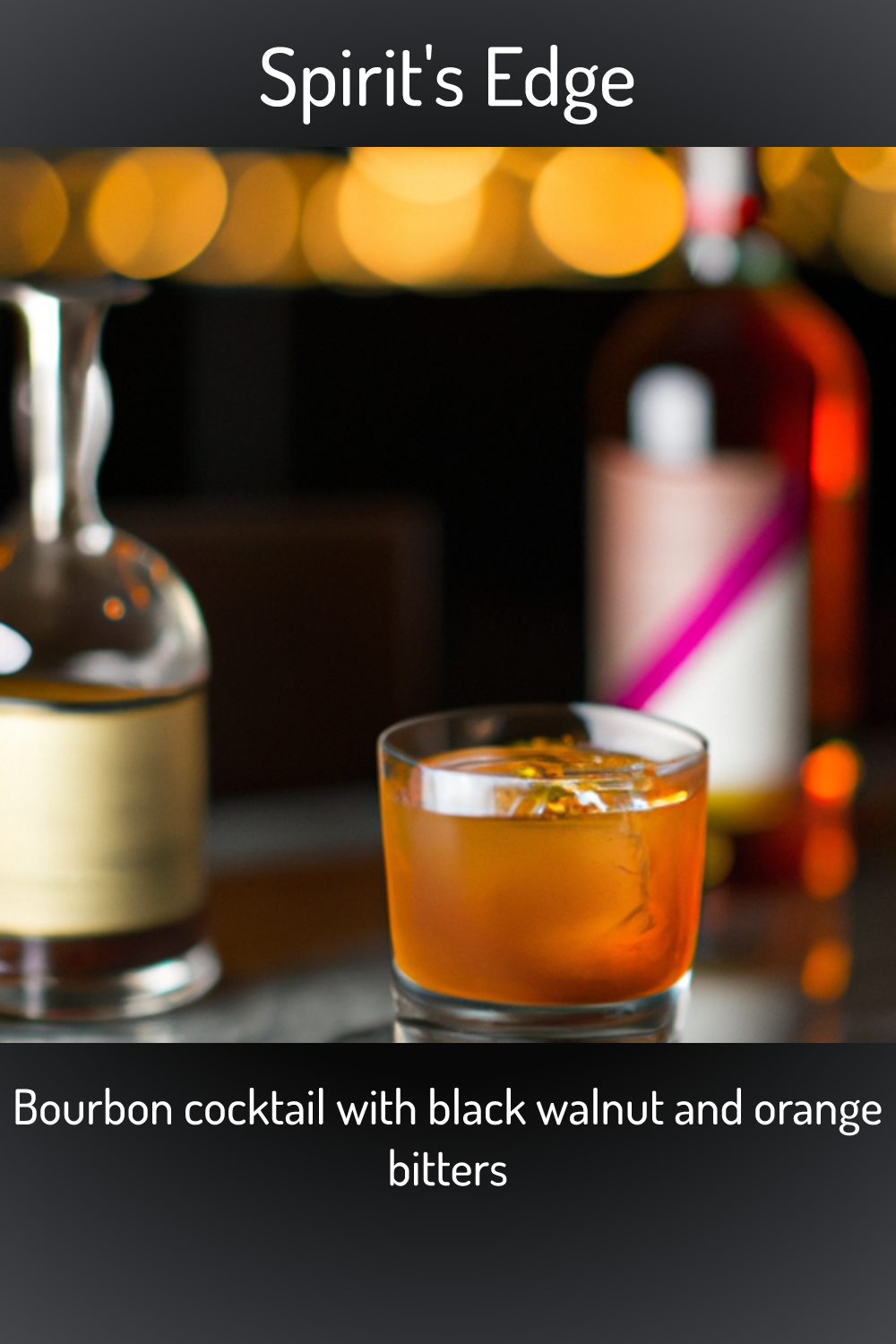 Spirit's Edge, Bourbon cocktail with black walnut and orange bitters