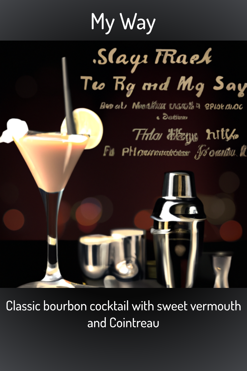 My Way, Classic bourbon cocktail with sweet vermouth and Cointreau