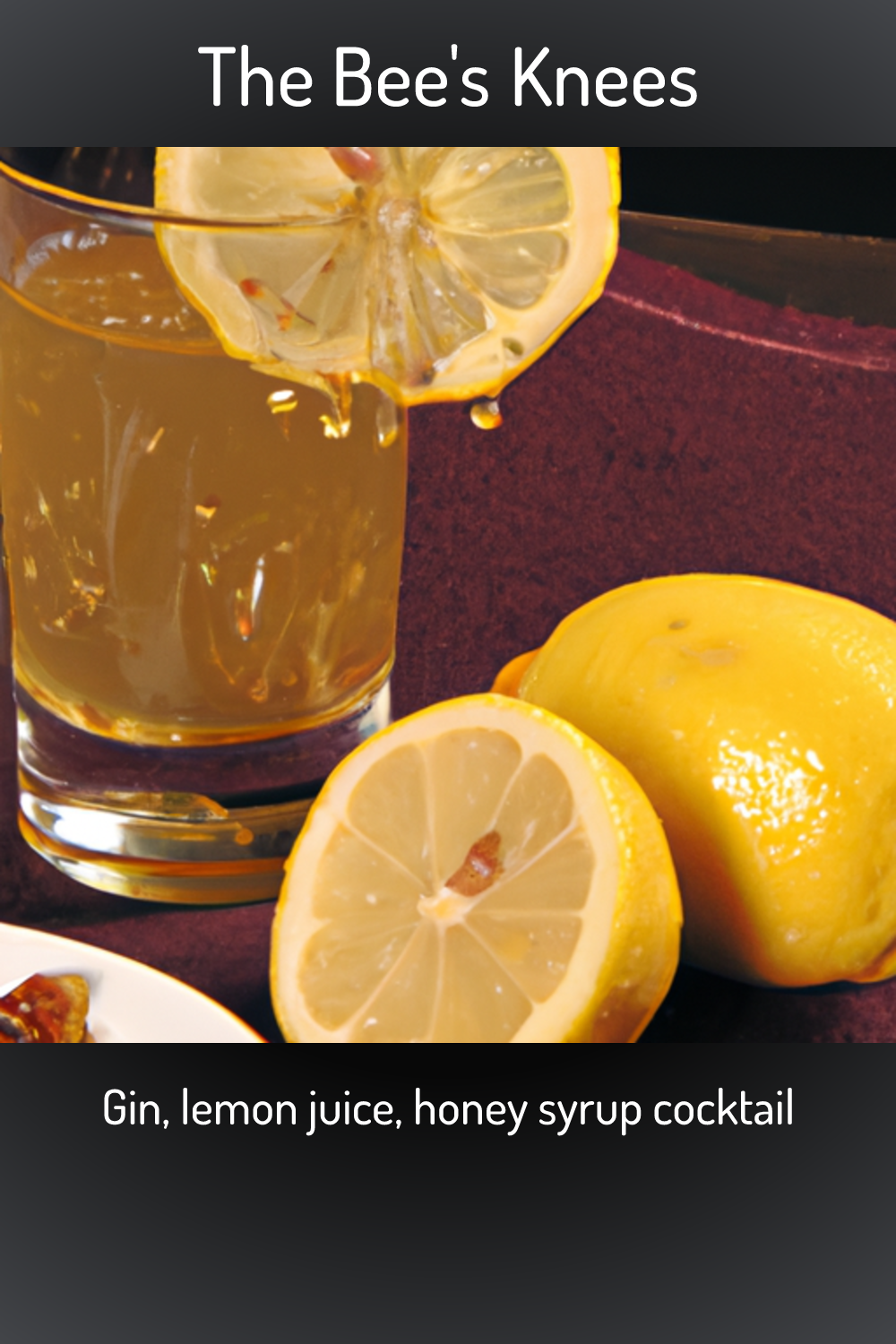 The Bee's Knees, Gin, lemon juice, honey syrup cocktail