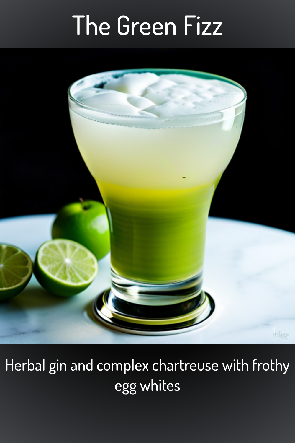 The Green Fizz, Herbal gin and complex chartreuse with frothy egg whites