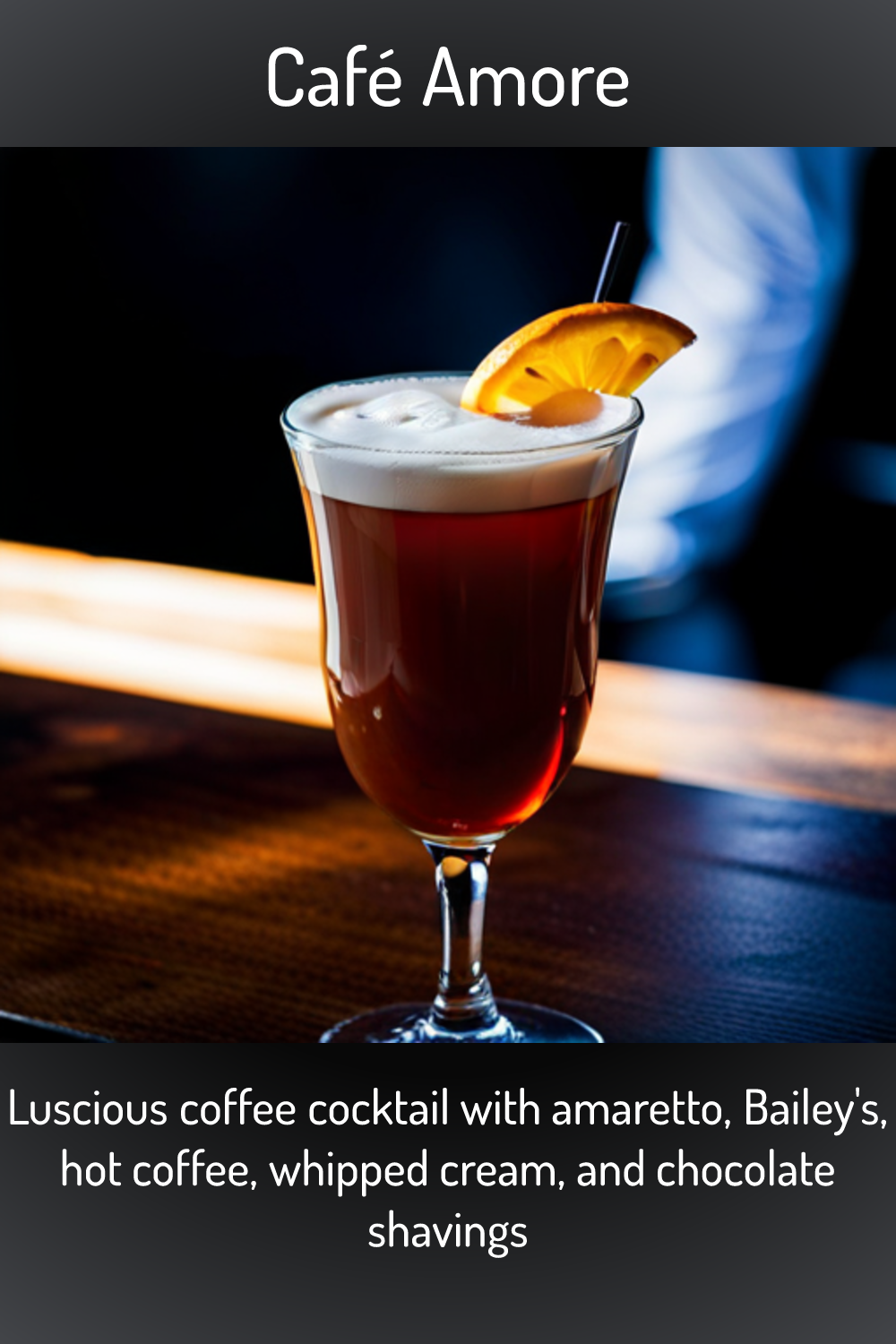 Café Amore, Luscious coffee cocktail with amaretto, Bailey's, hot coffee, whipped cream, and