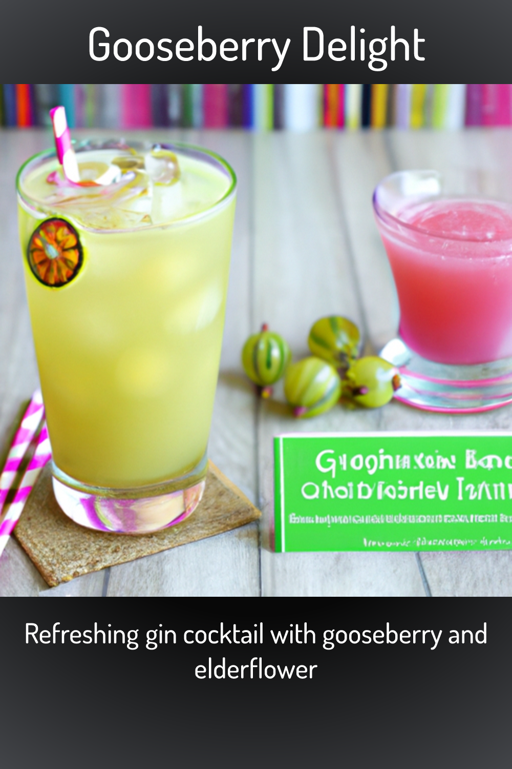 Gooseberry Delight, Refreshing gin cocktail with gooseberry and elderflower