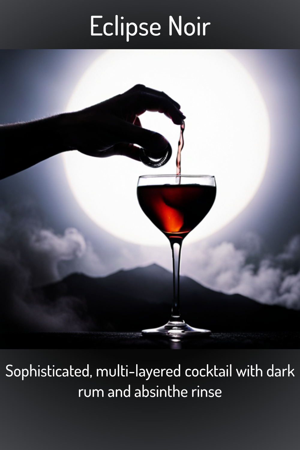 Eclipse Noir, Sophisticated, multilayered cocktail with dark rum and