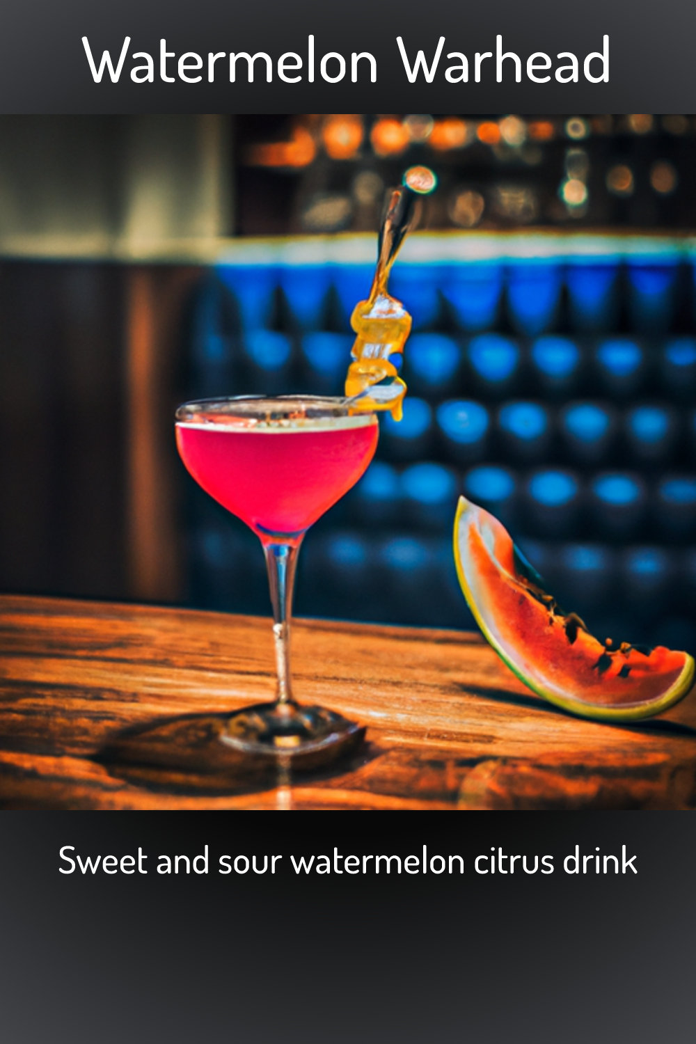 Watermelon Warhead, Sweet and sour watermelon citrus drink