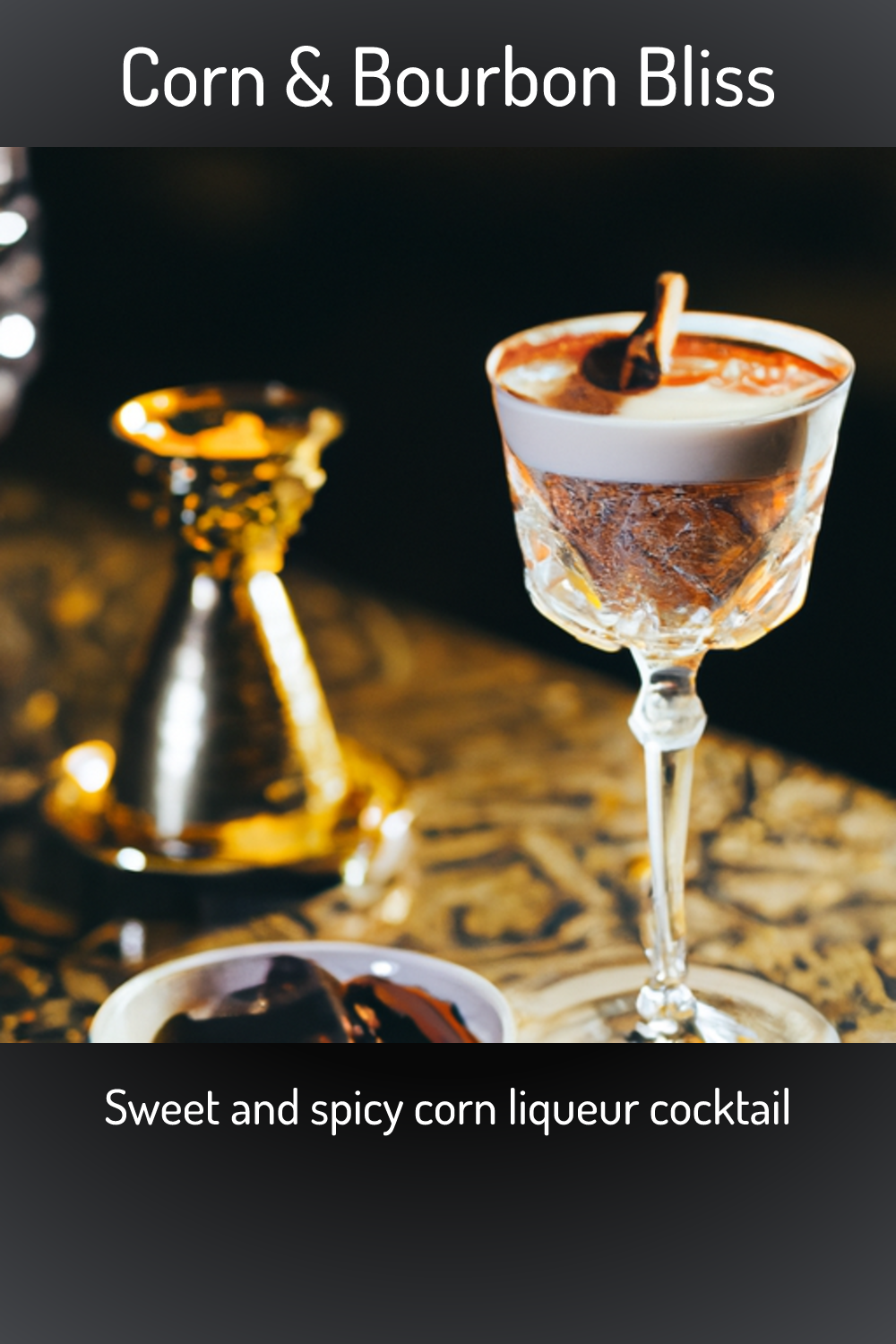 Corn & Bourbon Bliss, Sweet and spicy corn liqueur cocktail