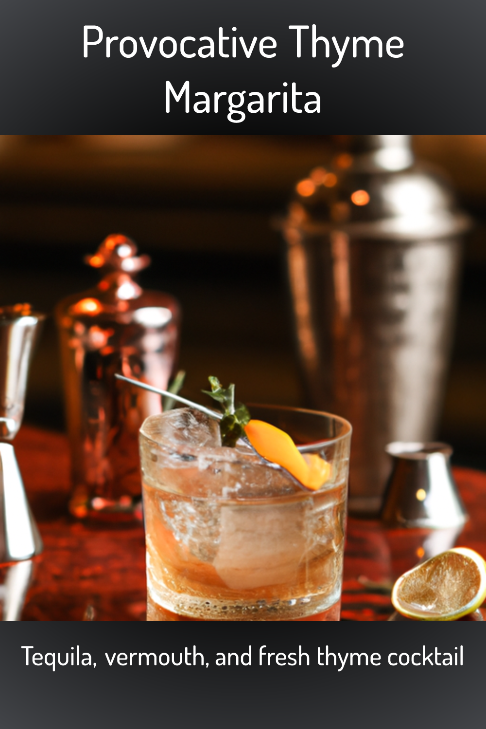 Provocative Thyme Margarita, Tequila, vermouth, and fresh thyme cocktail