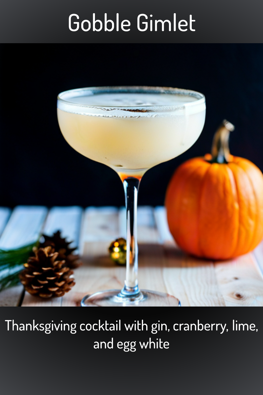 Gobble Gimlet, Thanksgiving cocktail with gin, cranberry, lime, and egg