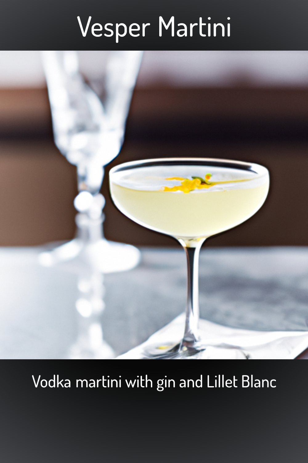 Vesper Martini, Vodka martini with gin and Lillet Blanc