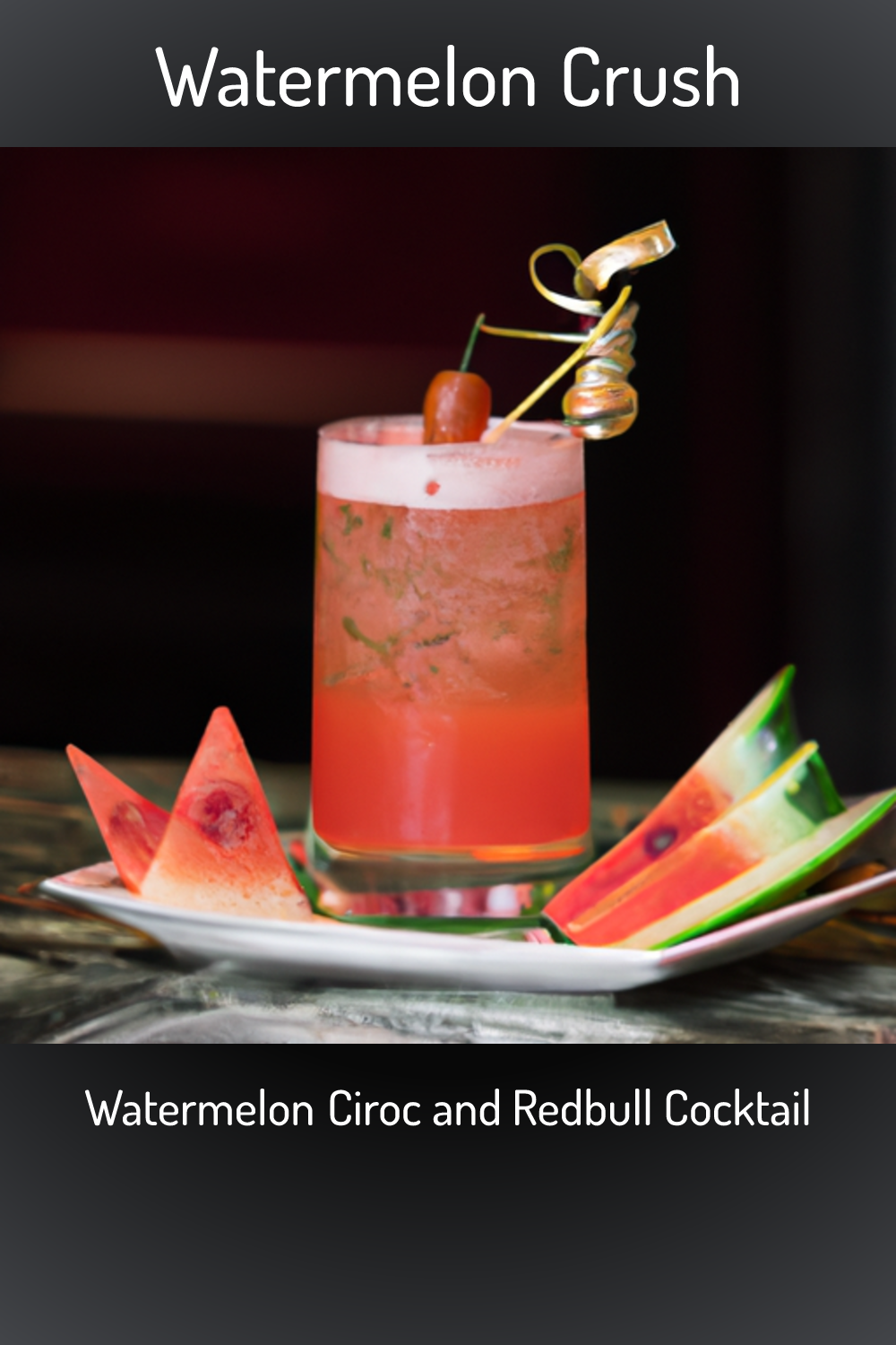 Watermelon Crush, Watermelon Ciroc and Redbull Cocktail